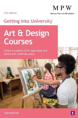Getting into University: Art and Design Courses: Create a Standout UCAS Application and Secure Your University Place - Clare McEwan - cover