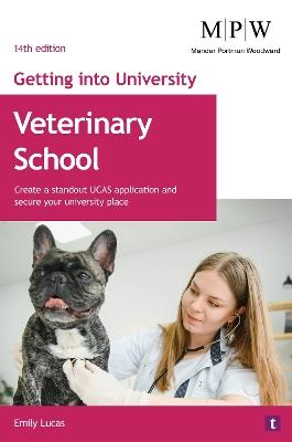 Getting into University: Veterinary School: Create a Standout UCAS Application and Secure Your University Place - Emily Lucas - cover