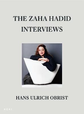 The Zaha Hadid Interviews - Hans Ulrich Obrist - cover