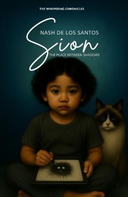 Sion: THE PLACE BETWEEN SHADOWS - Nash De Los Santos - cover