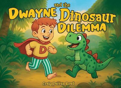 Dwayne and the Dinosaur Dilemma - Craig Read - cover