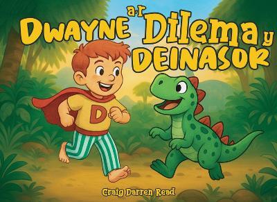 Dwayne a'r Dilema y Deinasor - Craig Darren Read - cover