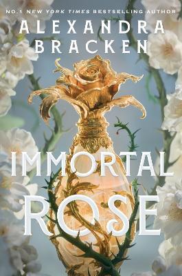 Immortal Rose: An achingly romantic, slow-burn love story set in a world ruled by magical perfume from the bestselling author of Lore - Alexandra Bracken - cover