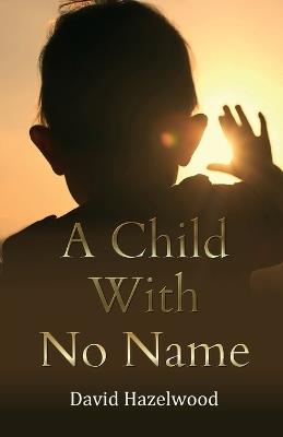A Child With No Name - David Hazelwood - cover