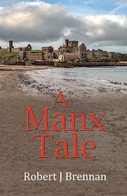 A Manx Tale - Robert J Brennan - cover