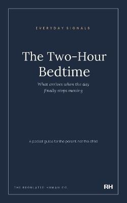 The Two-Hour Bedtime: What arrives when the day finally stops moving - The Regulated Human Co. - cover