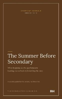 The Summer Before Secondary: What happens in the gap between leaving one school and starting the next - The Regulated Human Co. - cover