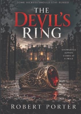 The Devil's Ring: Some Secrets Should Stay Buried - Robert Porter - cover