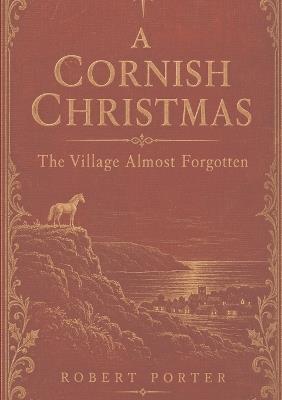 A Cornish Christmas: The Village Almost Forgotten - Porter - cover