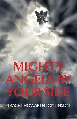 Mighty Angels By Your Side - Tracey Howarth Tomlinson - cover