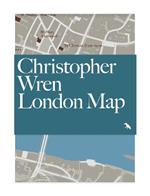 Christopher Wren London Map: Guide to the architecture of Christopher Wren in London