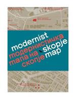 Modernist Skopje Map: Guide to Modernist and Brutalist architecture in Skopje - in English and Macedonian;                             