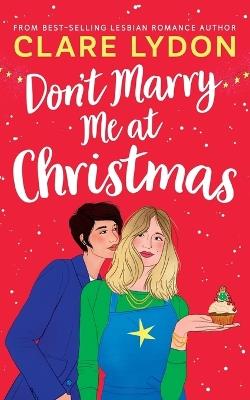 Don't Marry Me At Christmas - Clare Lydon - cover