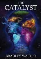 The Catalyst - Bradley Walker - cover