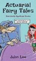 Actuarial Fairy Tales: Statistically Significant Stories - John Lee - cover