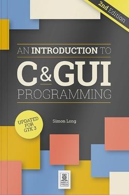 An Introduction to C & GUI Programming 2e - Simon Long - cover