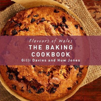 Flavours of Wales: Baking Cookbook, The - Gilli Davies - cover