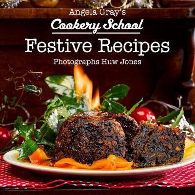 Angela Gray's Cookery School: Festive Recipes - Angela Gray - cover