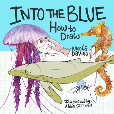 How to Draw: Into the Blue - Nicola Davies - cover