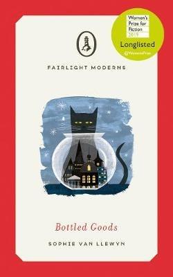 Bottled Goods: Longlisted for Women's Prize for Fiction 2019 - Sophie van Llewyn - cover