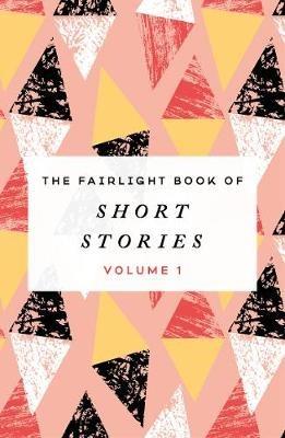 The Fairlight Book of Short Stories: (Volume 1) - cover