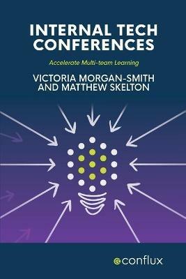 Internal Tech Conferences: Accelerate Multi-team Learning - Victoria Morgan-Smith,Matthew Skelton - cover