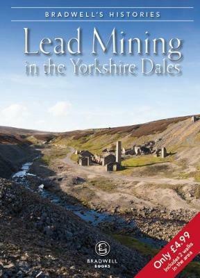 Bradwell's Images of Yorkshire Dales Lead Mining - Louise Maskill,Mark Titterton - cover