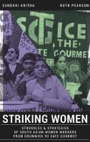 Striking Women: Struggles & Strategies of South Asian Women Workers from Grunwick to Gate Gourmet - Anitha Sundari,Ruth Pearson - cover