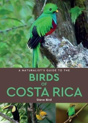 A Naturalist’s Guide to the Birds of Costa Rica (2nd edition) - Steve Bird - cover