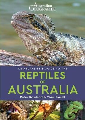 A Naturalist's Guide to the Reptiles of Australia (2nd edition) - Peter Rowland,Chris Farrell - cover