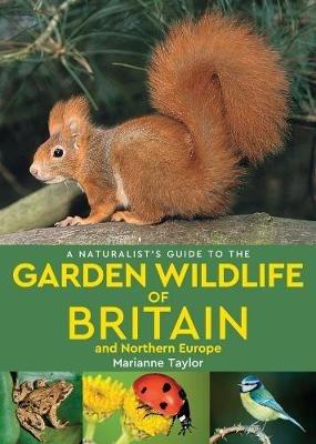 A Naturalist's Guide to the Garden Wildlife of Britain and Northern Europe (2nd edition) - Marianne Taylor - cover