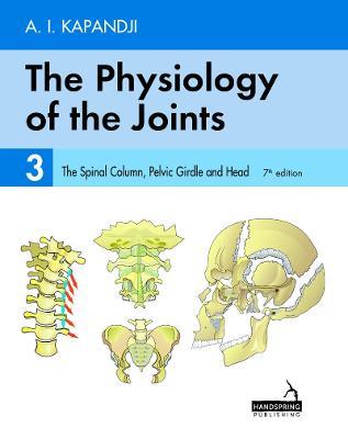 The Physiology of the Joints - Volume 3: The Spinal Column, Pelvic Girdle and Head - Adalbert Kapandji,Carrie Owerko,Alexandra Anderson - cover
