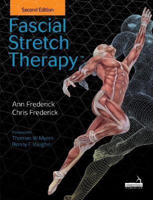 Fascial Stretch Therapy - Second Edition - Ann Frederick,Chris Frederick - cover