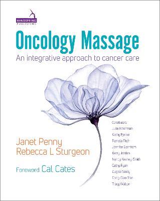 Oncology Massage: An Integrative Approach to Cancer Care - Janet Penny,Rebecca Sturgeon - cover