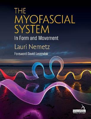 The Myofascial System in Form and Movement - Lauri Nemetz - cover