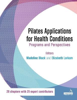 Pilates Applications for Health Conditions Volume 1: Multi-System Conditions - Madeline Black,Elizabeth Larkam - cover