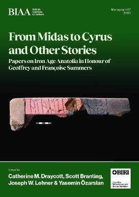 From Midas to Cyrus and Other Stories: Papers on Iron Age Anatolia in Honour of Geoffrey and Françoise Summers - cover