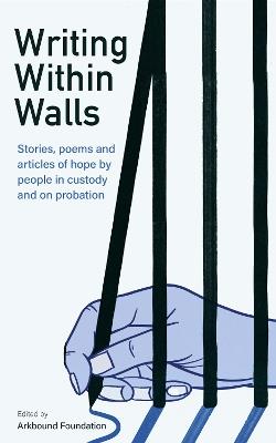 Writing Within Walls: Stories, poems and articles of hope by people in custody and on probation - cover