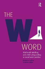 The W Word: Witchcraft labelling and child safeguarding in social work practice