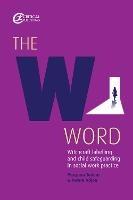 The W Word: Witchcraft labelling and child safeguarding in social work practice - Prospera Tedam,Awura Adjoa - cover
