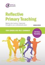 Reflective Primary Teaching: Meeting the Teachers’ Standards throughout your professional career