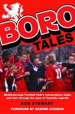Boro Tales: Football Heroes' Teesside Deeds - Rob Stewart - cover
