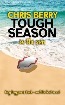 Tough Season in the Sun: Greg Duggan is back and the heat is on - Chris Berry - cover