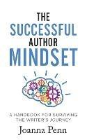 The Successful Author Mindset: A Handbook for Surviving the Writer's Journey - Joanna Penn - cover