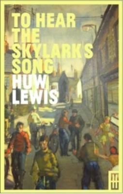 To Hear the Skylark's Song: A Memoir of Aberfan - Huw Lewis - cover