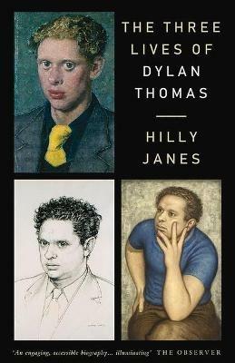 The Three Lives of Dylan Thomas - Hilly Janes - cover