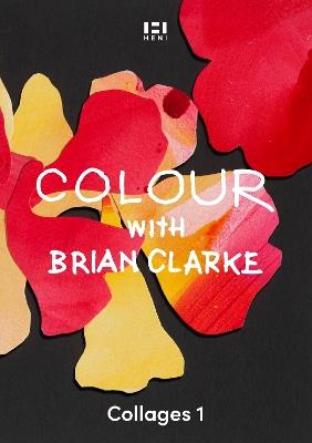 Colour with Brian Clarke: Collages 1 - cover