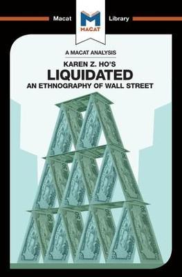 An Analysis of Karen Z. Ho's Liquidated: An Ethnography of Wall Street - Rodolfo Maggio - cover