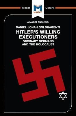 An Analysis of Daniel Jonah Goldhagen's Hitler's Willing Executioners: Ordinary Germans and the Holocaust - Simon Taylor,Tom Stammers - cover