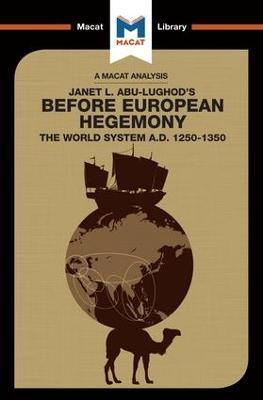 An Analysis of Janet L. Abu-Lughod's Before European Hegemony: The World System A.D. 1250-1350 - William Day - cover